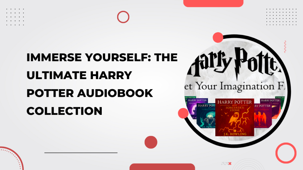 The Ultimate Harry Potter Audiobook Collection