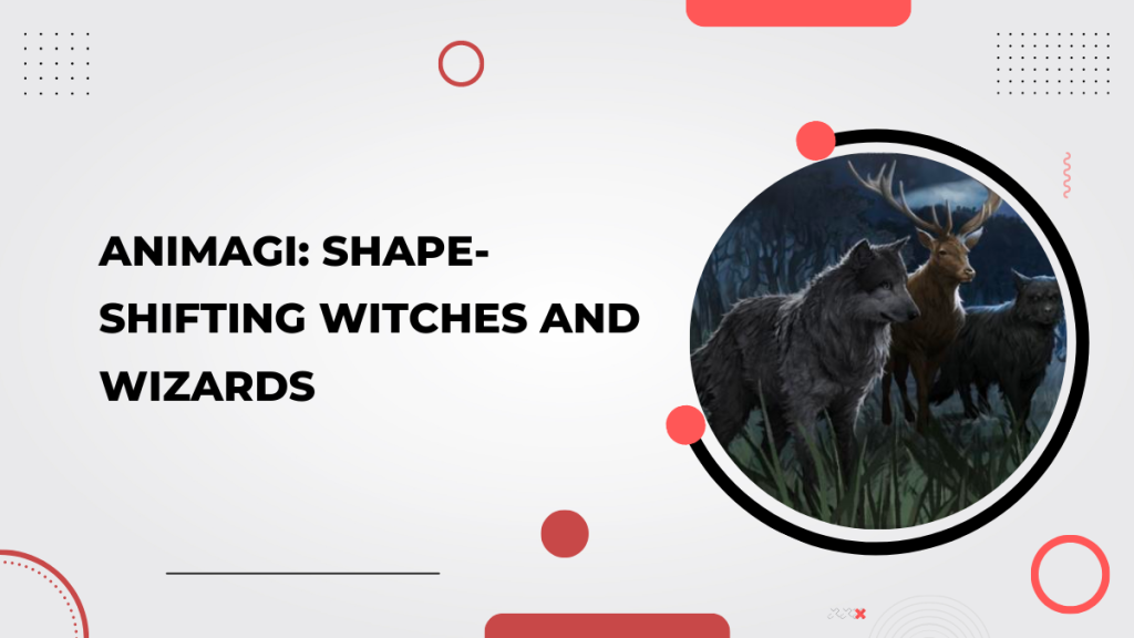 Animagi_ Shape-Shifting Witches and Wizards