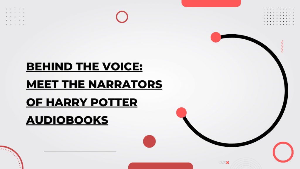 Behind the Voice_ Meet the Narrators of Harry Potter Audiobooks
