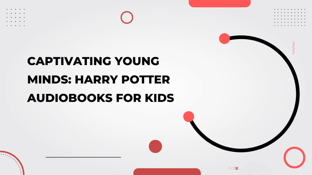 Harry Potter Audiobooks for Kids