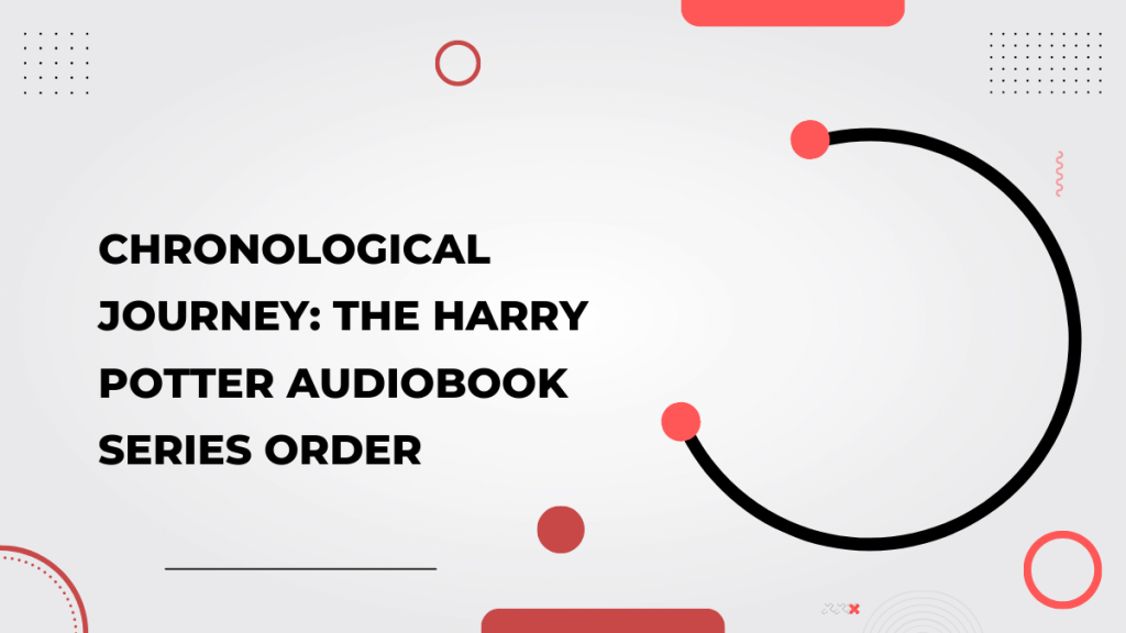 Chronological Journey_ The Harry Potter Audiobook Series Order