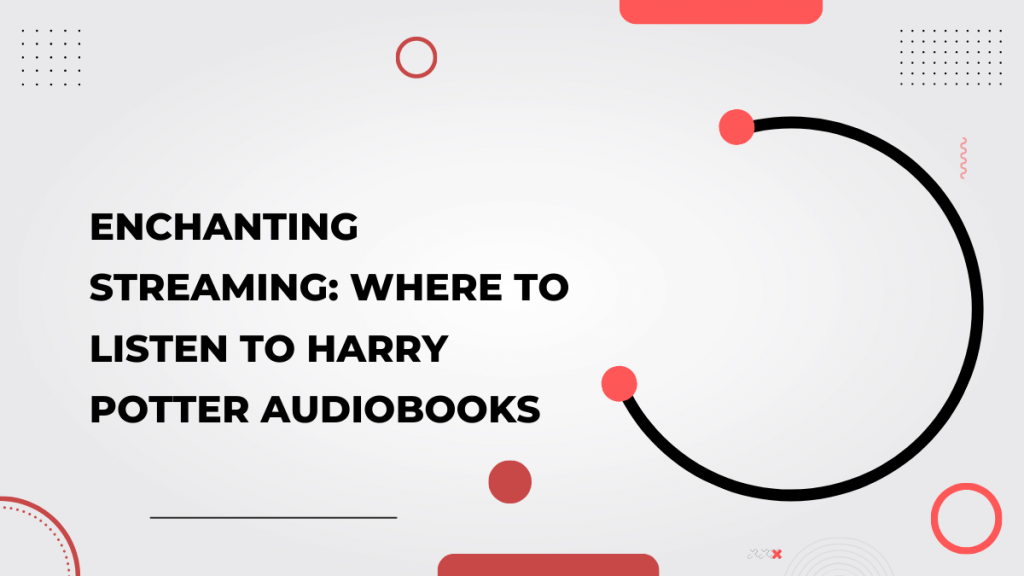 Where to Listen to Harry Potter Audiobooks