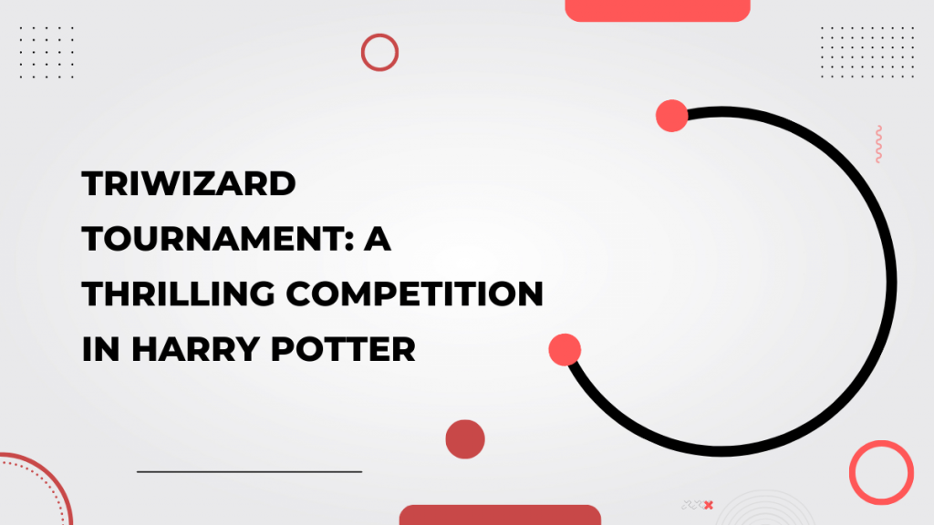 Triwizard Tournament_ A Thrilling Competition in Harry Potter