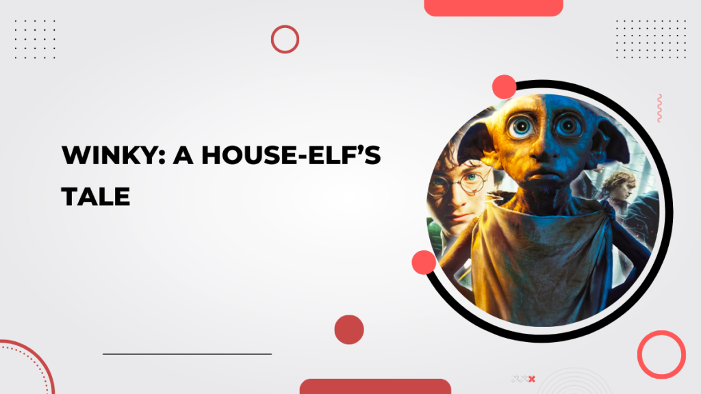 Winky_ A House-elf’s Tale